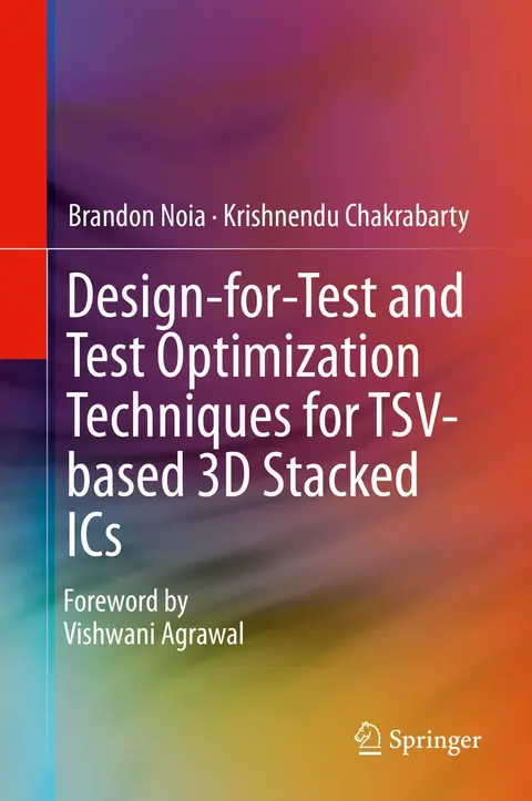 Cover of Design-for-Test and Test Optimization Techniques for TSV-based 3D Stacked ICs