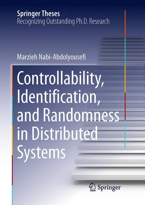 Cover of Controllability, Identification, and Randomness in Distributed Systems