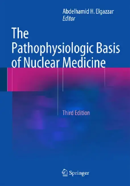 Cover of The Pathophysiologic Basis of Nuclear Medicine