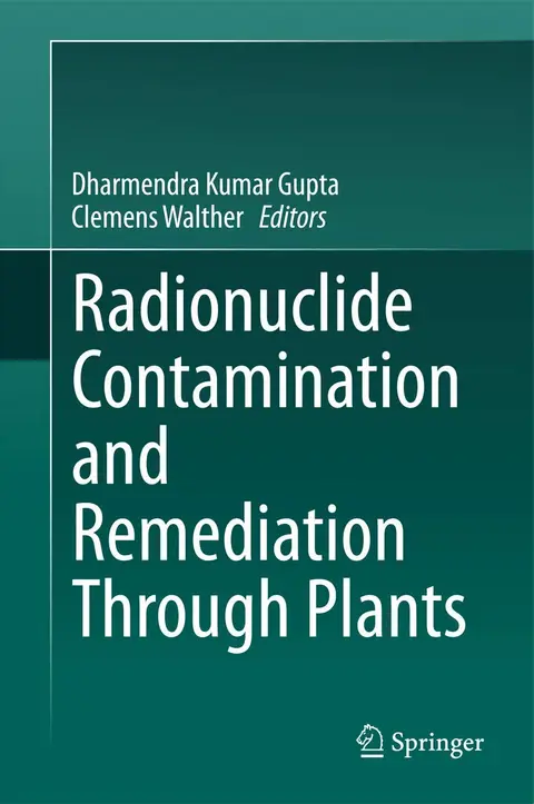 Cover of Radionuclide Contamination and Remediation Through Plants