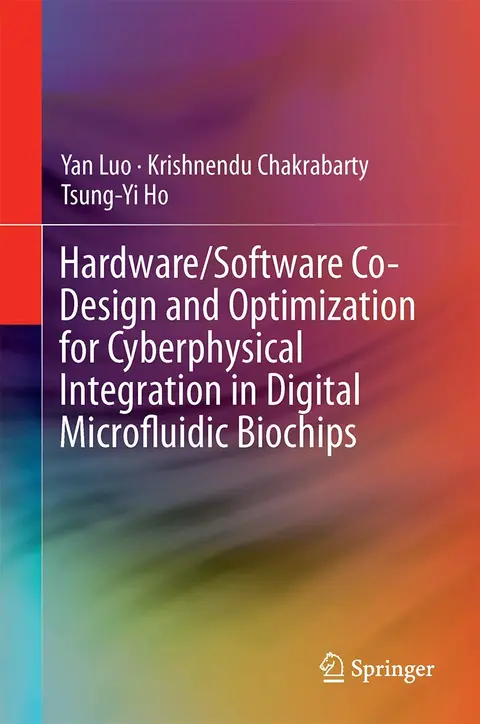 Cover of Hardware/Software Co-Design and Optimization for Cyberphysical Integration in Digital Microfluidic Biochips