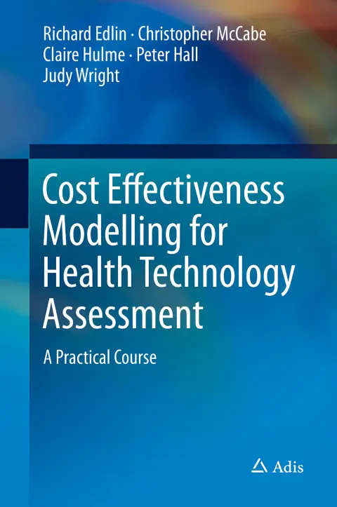 Cover of Cost Effectiveness Modelling for Health Technology Assessment