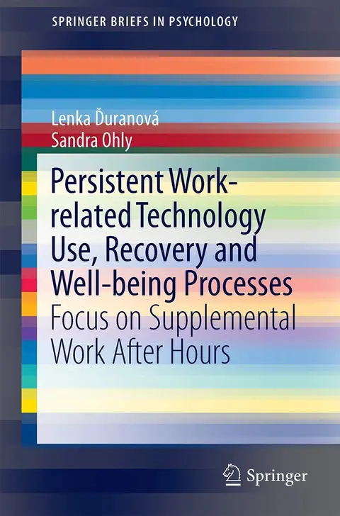 Cover of Persistent Work-related Technology Use, Recovery and Well-being Processes