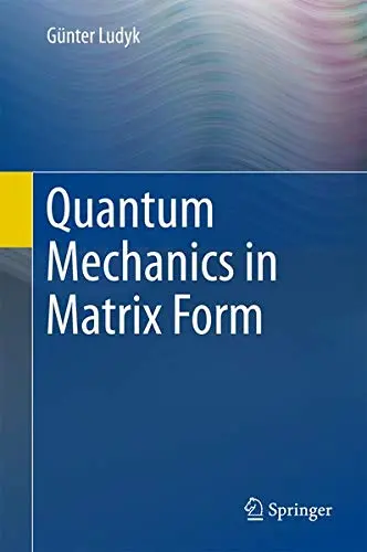 Cover of Quantum Mechanics in Matrix Form