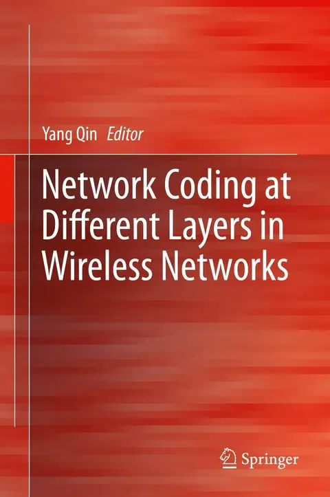 Cover of Network Coding at Different Layers in Wireless Networks