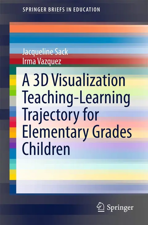 Cover of A 3D Visualization Teaching-Learning Trajectory for Elementary Grades Children