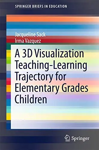 Cover of A 3D Visualization Teaching-Learning Trajectory for Elementary Grades Children