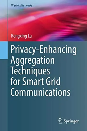 Cover of Privacy-Enhancing Aggregation Techniques for Smart Grid Communications