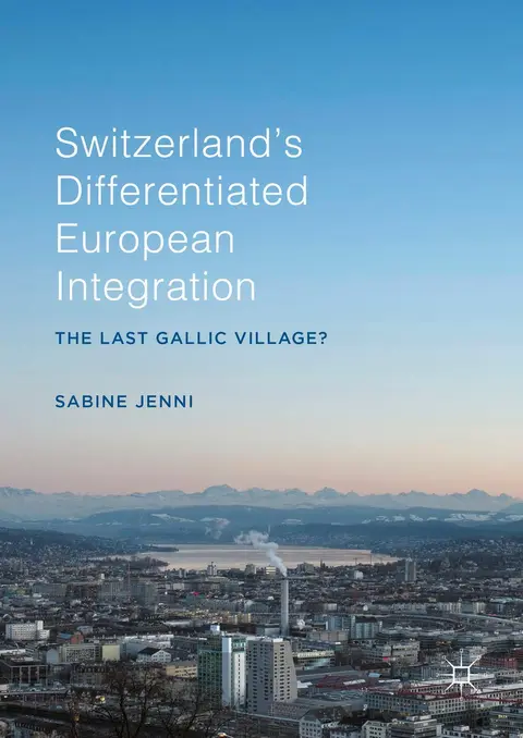 Cover of Switzerland’s Differentiated European Integration