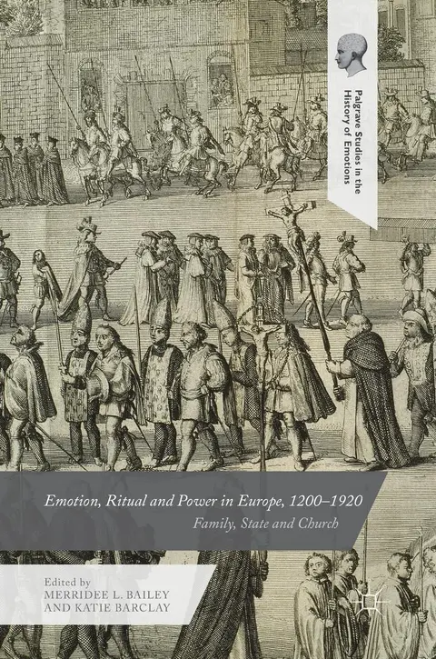 Cover of Emotion, Ritual and Power in Europe, 1200–1920