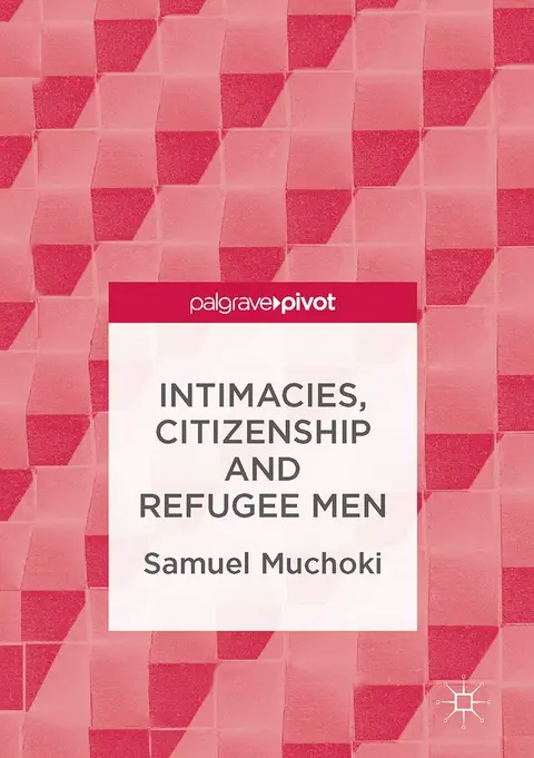 Cover of Intimacies, Citizenship and Refugee Men