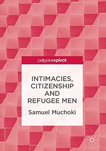 Cover of Intimacies, Citizenship and Refugee Men