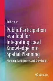 Cover of Public Participation as a Tool for Integrating Local Knowledge into Spatial Planning