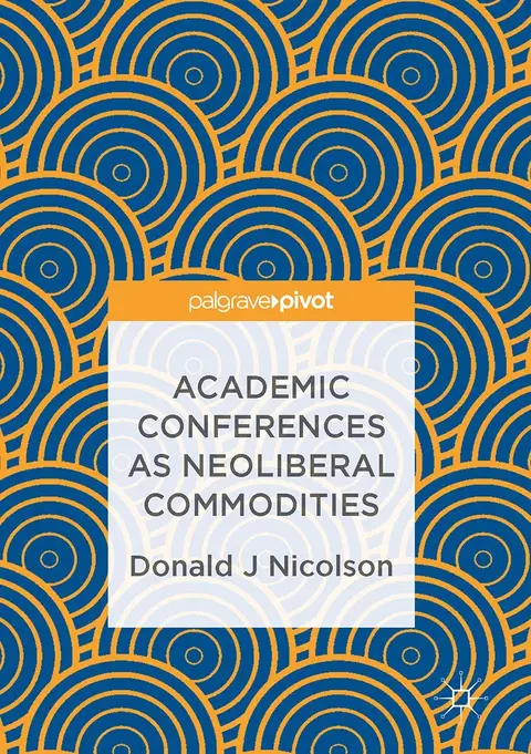 Cover of Academic Conferences as Neoliberal Commodities