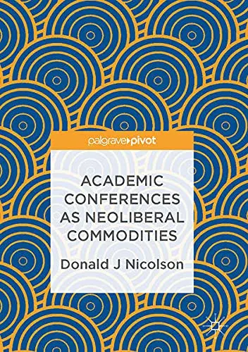 Cover of Academic Conferences as Neoliberal Commodities