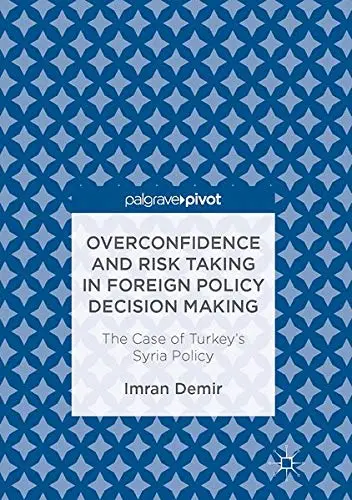 Cover of Overconfidence and Risk Taking in Foreign Policy Decision Making