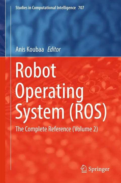 Cover of Robot Operating System Ros the Complete Reference Vol 2 (Hb 2017)