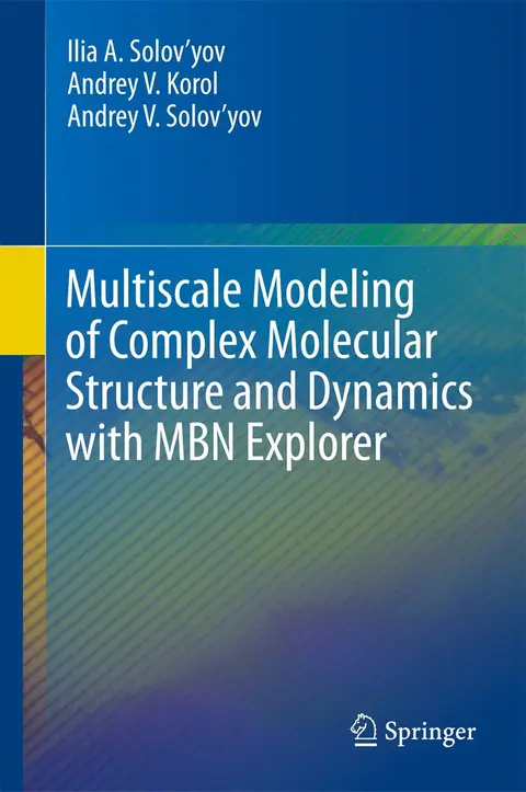 Cover of Multiscale Modeling of Complex Molecular Structure and Dynamics with MBN Explorer