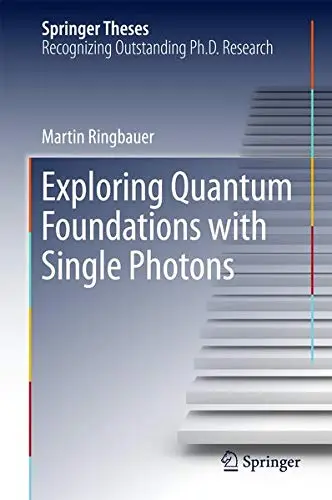 Cover of Exploring Quantum Foundations with Single Photons