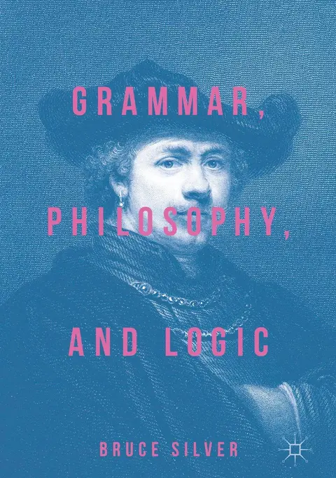 Cover of Grammar, Philosophy, and Logic