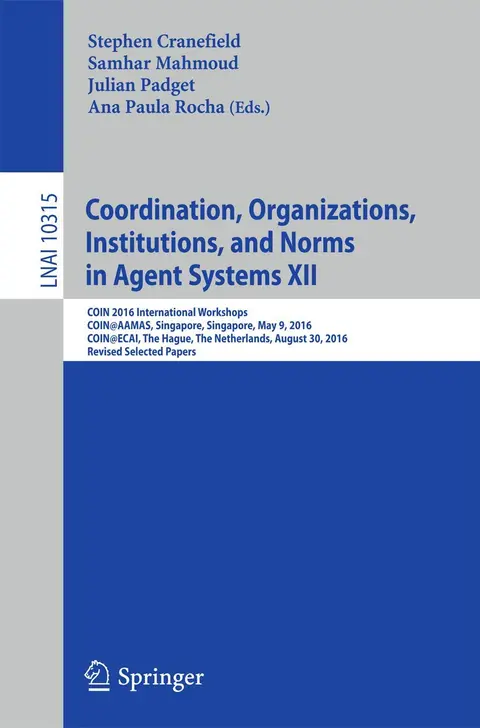 Cover of Coordination, Organizations, Institutions, and Norms in Agent Systems XII
