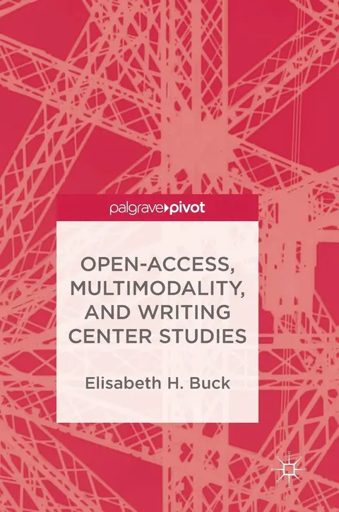 Cover of Open-Access, Multimodality, and Writing Center Studies