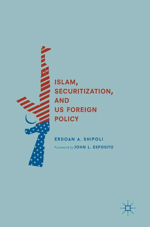 Cover of Islam, Securitization, and US Foreign Policy