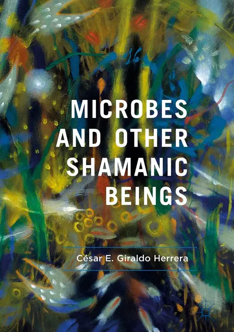 Cover of Microbes and Other Shamanic Beings