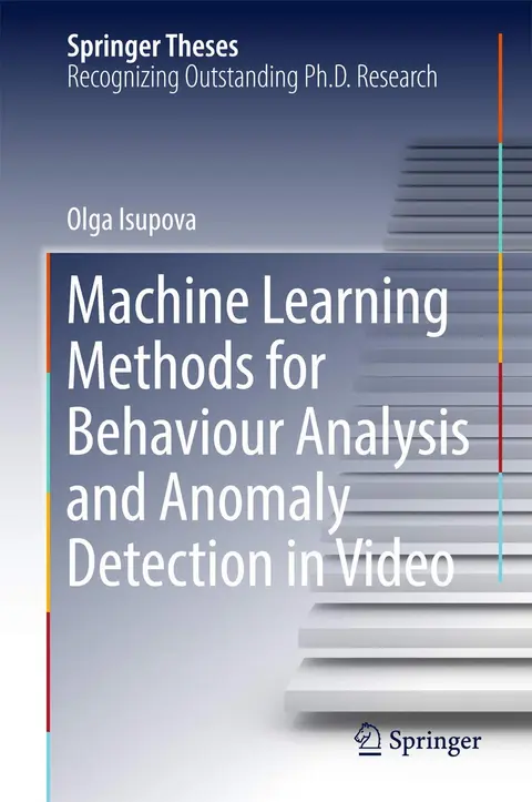 Cover of Machine Learning Methods for Behaviour Analysis and Anomaly Detection in Video