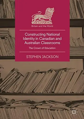 Cover of Constructing National Identity in Canadian and Australian Classrooms