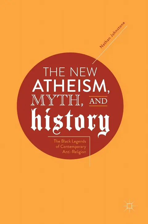 Cover of The New Atheism, Myth, and History
