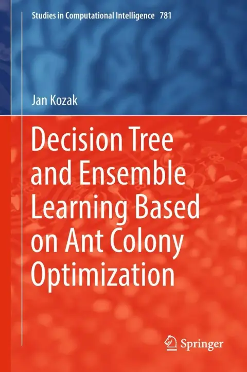 Cover of Decision Tree and Ensemble Learning Based on Ant Colony Optimization