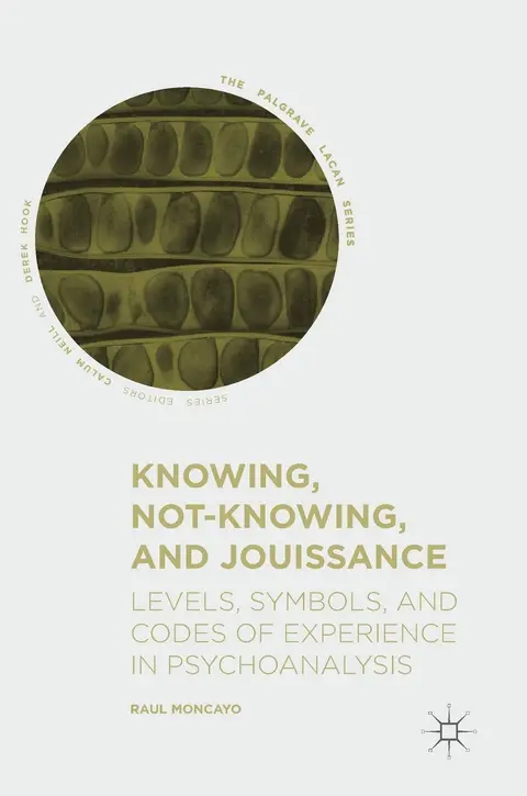 Cover of Knowing, Not-Knowing, and Jouissance