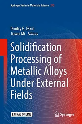 Cover of Solidification Processing of Metallic Alloys Under External Fields