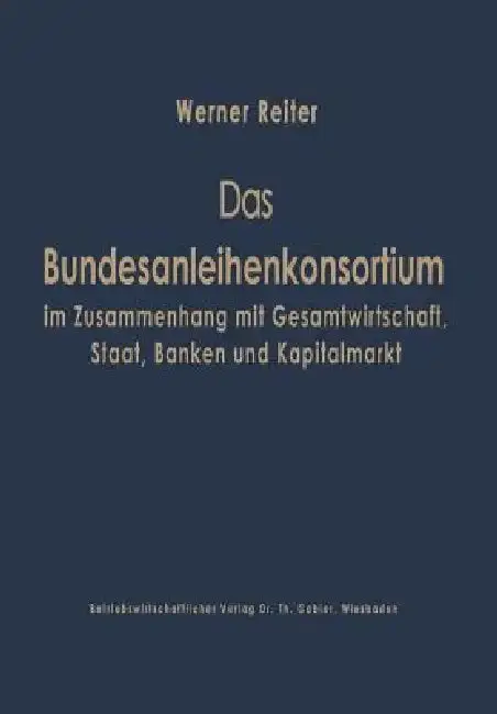 Cover of Das Bundesanleihekonsortium Im Zusammenhang Mit Gesamtwirtschaft, Staat, Banken Und Kapitalmarkt