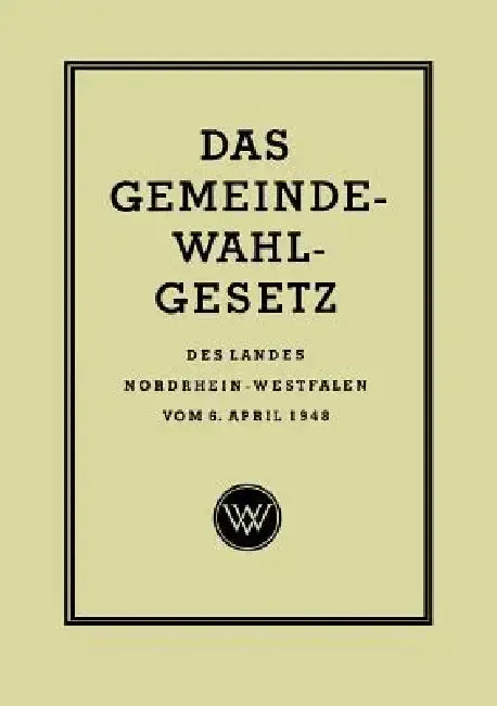 Cover of Das Gemeinde-Wahlgesetz Des Landes Nordrhein-Westfalen Vom 6. April 1948