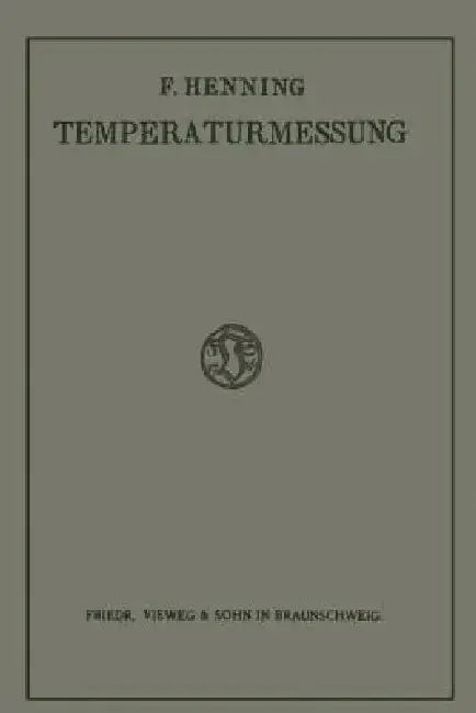 Cover of Die Grundlagen, Methoden Und Ergebnisse Der Temperaturmessung