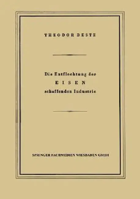 Cover of Die Entflechtung Der Eisen Schaffenden Industrie