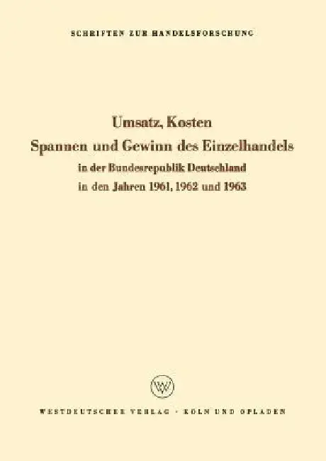 Cover of Umsatz, Kosten, Spannen Und Gewinn Des Einzelhandels in Der Bundesrepublik Deutschland in Den Jahren 1961, 1962 Und 1963