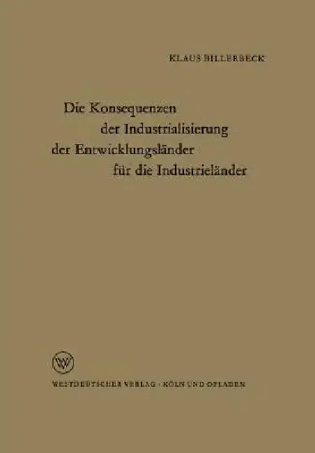 Cover of Die Konsequenzen Der Industrialisierung Der Entwicklungsländer Für Die Industrieländer