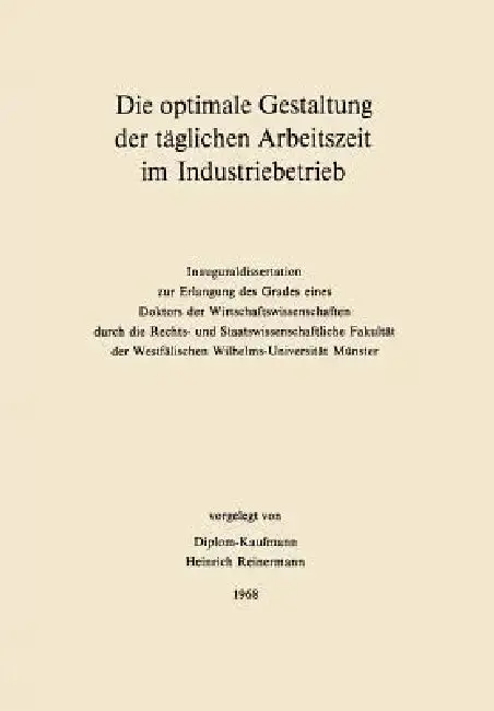 Cover of Die Optimale Gestaltung Der Täglichen Arbeitszeit Im Industriebetrieb