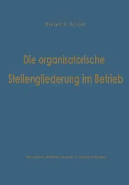 Cover of Die Organisatorische Stellengliederung Im Betrieb