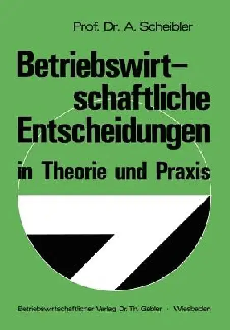 Cover of Betriebswirtschaftliche Entscheidungen in Theorie Und PRAXIS