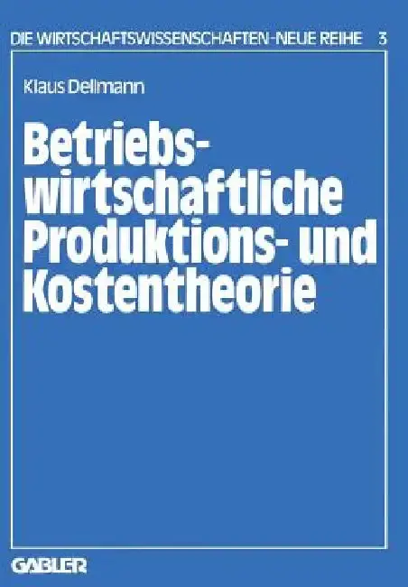 Cover of Betriebswirtschaftliche Produktions- Und Kostentheorie