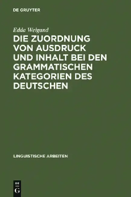 Cover of Die Zuordnung von Ausdruck und Inhalt bei den grammatischen Kategorien des Deutschen