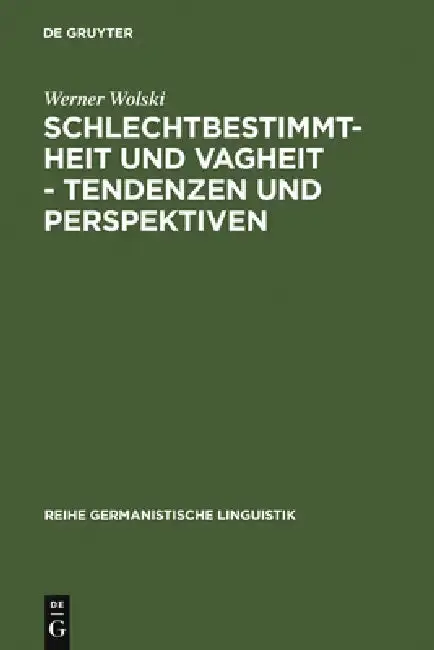 Cover of Schlechtbestimmtheit und Vagheit - Tendenzen und Perspektiven