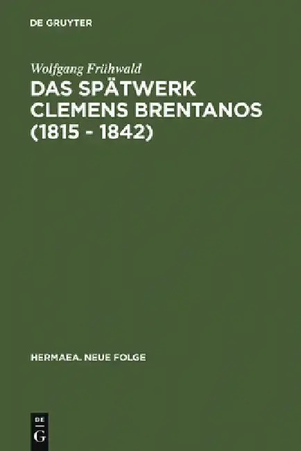 Cover of Das Spätwerk Clemens Brentanos (1815 - 1842)