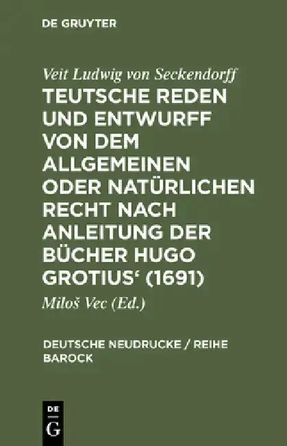 Cover of Teutsche Reden Und Entwurff Von Dem Allgemeinen Oder Natürlichen Recht Nach Anleitung Der Bücher Hugo Grotius' (1691)