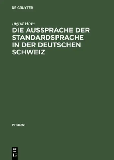 Cover of Die Aussprache Der Standardsprache in Der Deutschen Schweiz