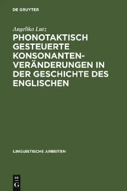 Cover of Phonotaktisch Gesteuerte Konsonantenveränderungen in Der Geschichte Des Englischen
